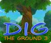 Dig The Ground 3 gioco