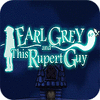 Earl Grey And This Rupert Guy gioco
