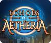 Echoes of Aetheria gioco