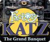 Factory Katz: The Grand Banquet gioco