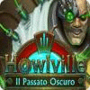 Howlville: Il Passato Oscuro gioco