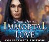 Immortal Love: Blind Desire Collector's Edition gioco