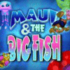 Maui & The Big Fish gioco
