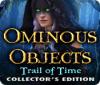 Ominous Objects: Trail of Time Collector's Edition gioco