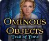 Ominous Objects: Trail of Time gioco