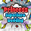 Princess Superhero Wedding gioco