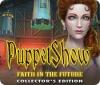 PuppetShow: Faith in the Future Collector's Edition gioco