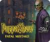 PuppetShow: Fatal Mistake gioco