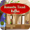 Romantic Trend Ruffles gioco