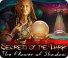 Secrets of the Dark: The Flower of Shadow gioco