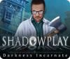 Shadowplay: Darkness Incarnate Collector's Edition gioco