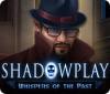 Shadowplay: Whispers of the Past gioco