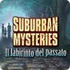 Suburban Mysteries: Il labirinto del passato gioco