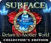 Surface: Return to Another World Collector's Edition gioco