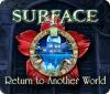 Surface: Return to Another World gioco