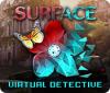 Surface: Virtual Detective gioco