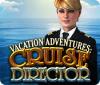 Vacation Adventures: Cruise Director gioco