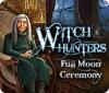 Witch Hunters: Full Moon Ceremony gioco